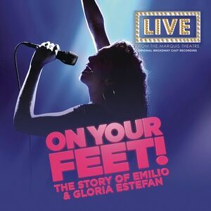 On Your Feet / O.B.C.R. - On Your Feet!: The Story of Emilio & Gloria Estefan